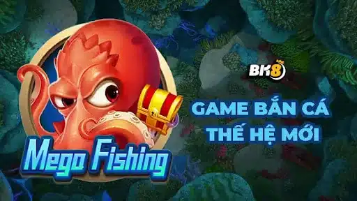 Mega Fishing - Bắn Cá BK8